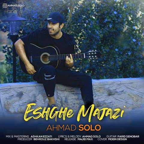 Ahmad Solo Eshghe Majazi